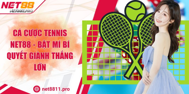 Cá Cược Tennis NET88 - Bật Mí Bí Quyết Giành Thắng Lớn 1 Cá Cược Tennis NET88 - Bật Mí Bí Quyết Giành Thắng Lớn