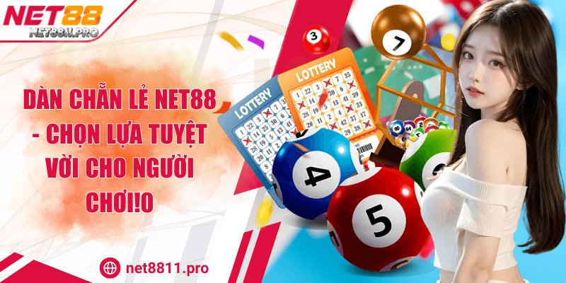 Dàn Chẵn Lẻ Net88 - Chọn Lựa Tuyệt Vời Cho Người Chơi!