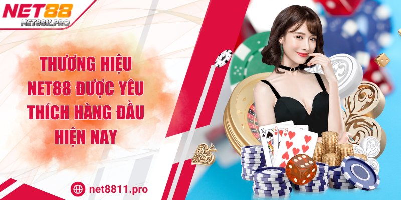 Thương hiệu Net88 được yêu thích hàng đầu hiện nay