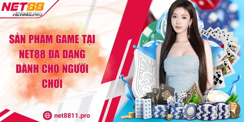 Sản phẩm game tại Net88 đa dạng dành cho người chơi