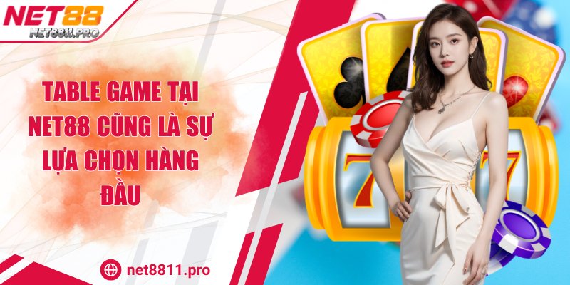 Table game tại Net88 cũng là sự lựa chọn hàng đầu