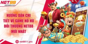 Hướng Dẫn Chi Tiết Về Game Nổ Hũ Đổi Thưởng Net88 Mới Nhất