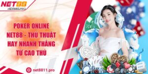 Poker Online NET88 - Thủ Thuật Hay Nhanh Thắng Từ Cao Thủ